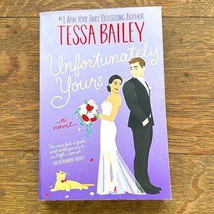 Paperback Book UNFORTUNATELY YOURS by Tessa Bailey
